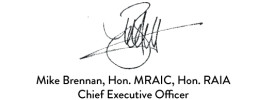 Mike Brennan, Hon. MRAIC, Hon. RAIA Chief Executive Officer 
